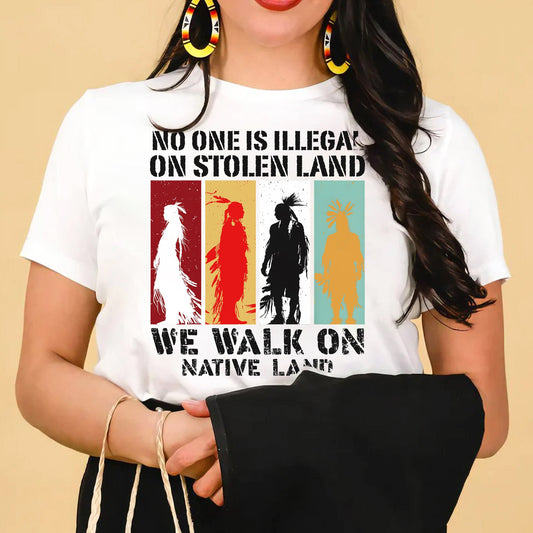 NO ONE IS ILLEGAL ON STOLEN LAND. WE WALK ON NATIVE LAND Style 8 - One Sides Unisex T-Shirt/T-Shirt V-Neck/Hoodie/Sweatshirt