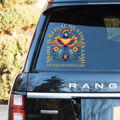 NO ONE IS ILLEGAL ON STOLEN LAND. WE WALK ON NATIVE LAND DECAL Style 2