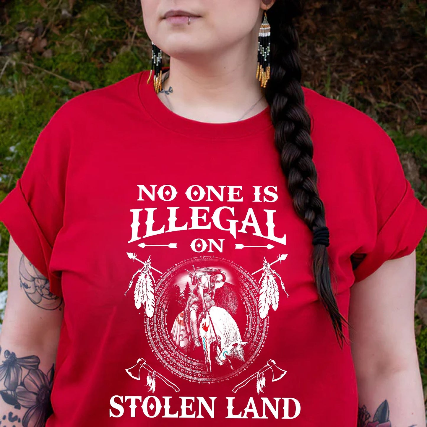 NO ONE IS ILLEGAL ON STOLEN LAND. WE WALK ON NATIVE LAND Style 5 - One Side Unisex T-Shirt/Hoodie/Sweatshirt
