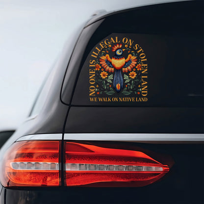 NO ONE IS ILLEGAL ON STOLEN LAND. WE WALK ON NATIVE LAND DECAL Style 2